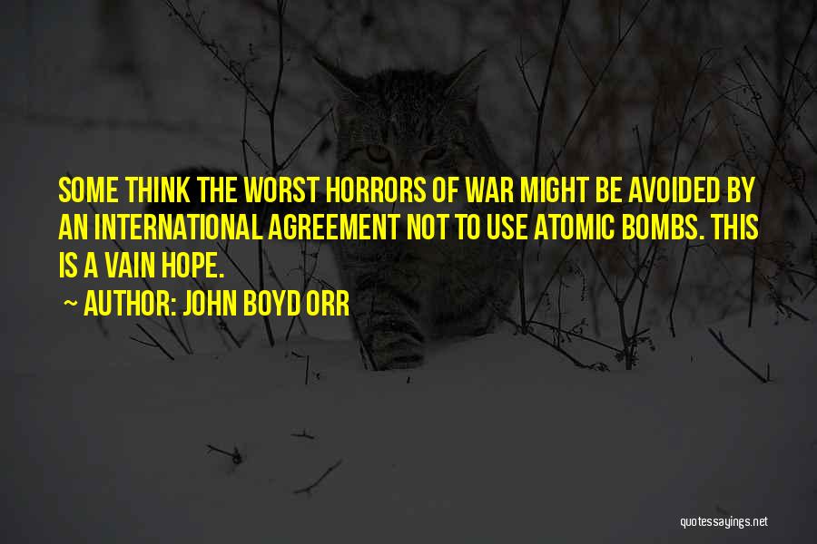 Atomic Bombs Quotes By John Boyd Orr