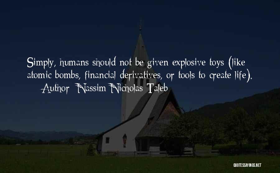 Atomic Bombs Quotes By Nassim Nicholas Taleb