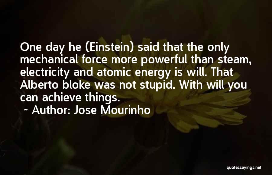 Atomic Energy Quotes By Jose Mourinho