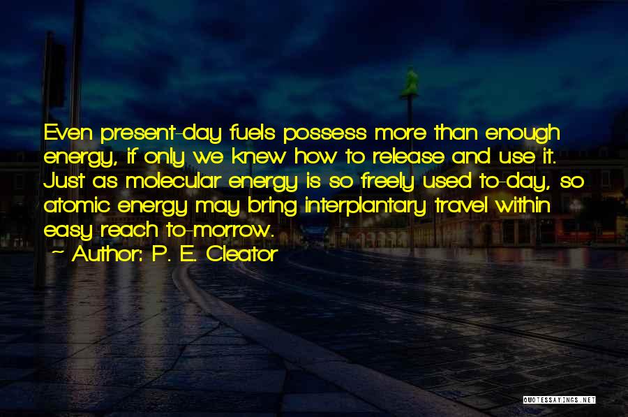 Atomic Energy Quotes By P. E. Cleator