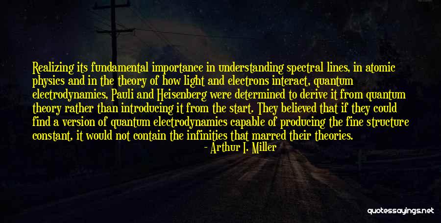 Atomic Physics Quotes By Arthur I. Miller Atomic Physics Quotes By Arthur I. Miller