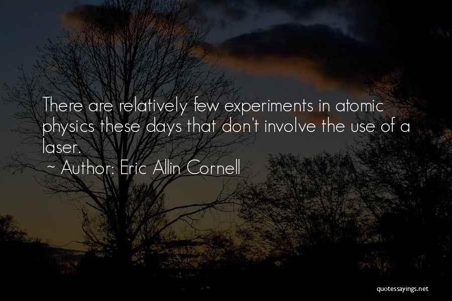 Atomic Physics Quotes By Eric Allin Cornell
