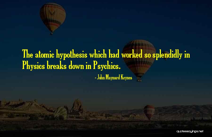 Atomic Physics Quotes By John Maynard Keynes Atomic Physics Quotes By John Maynard Keynes
