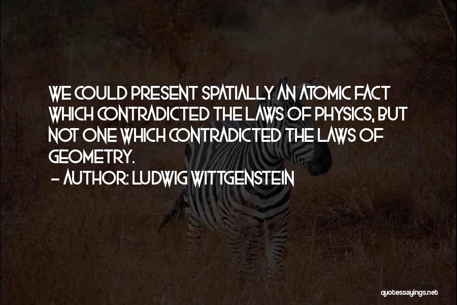 Atomic Physics Quotes By Ludwig Wittgenstein