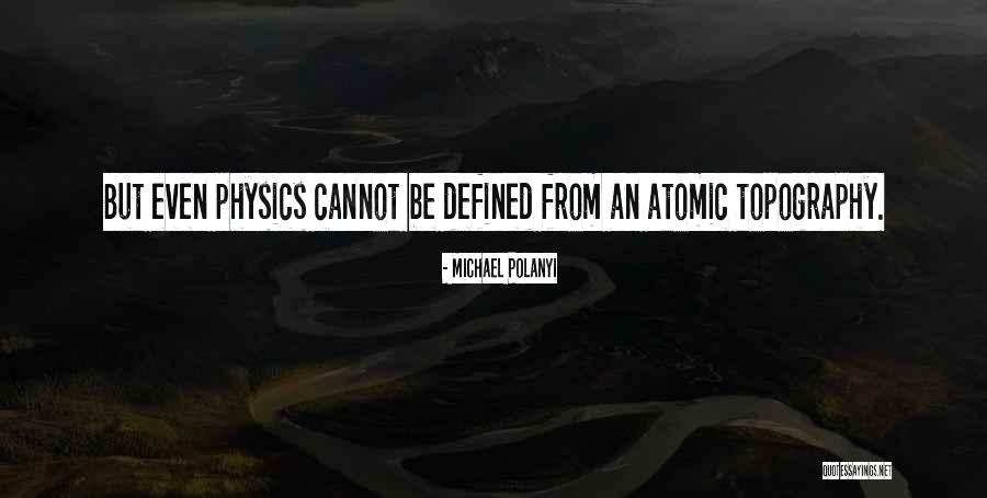 Atomic Physics Quotes By Michael Polanyi Atomic Physics Quotes By Michael Polanyi