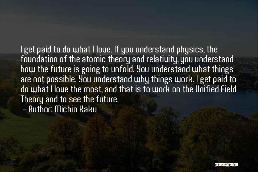 Atomic Physics Quotes By Michio Kaku