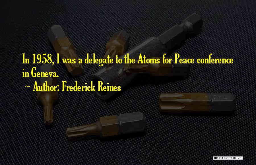 Atoms For Peace Quotes By Frederick Reines