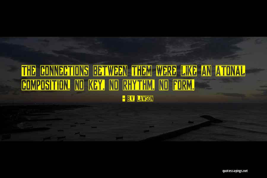 Atonal Quotes By B.V. Lawson Atonal Quotes By B.V. Lawson