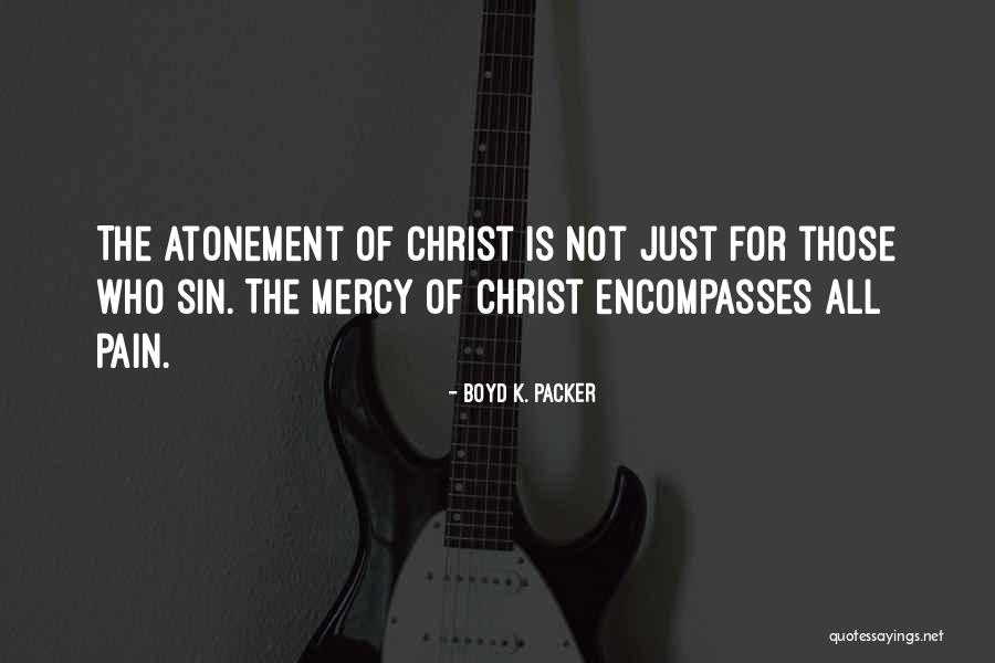 Atonement Of Christ Quotes By Boyd K. Packer Atonement Of Christ Quotes By Boyd K. Packer