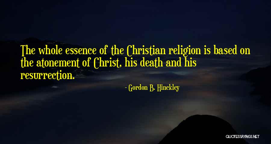 Atonement Of Christ Quotes By Gordon B. Hinckley Atonement Of Christ Quotes By Gordon B. Hinckley