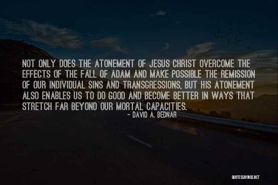 Atonement Of Jesus Christ Quotes By David A. Bednar