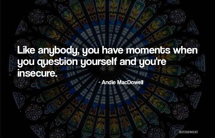 Atormentados Con Quotes By Andie MacDowell Atormentados Con Quotes By Andie MacDowell