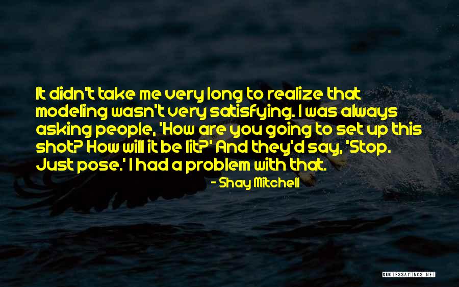 Atraco Quotes By Shay Mitchell