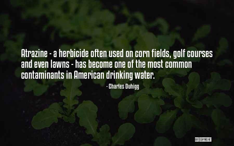 Atrazine Herbicide Quotes By Charles Duhigg Atrazine Herbicide Quotes By Charles Duhigg
