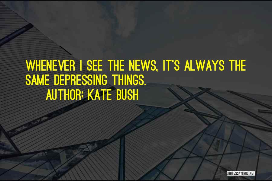 Atredam Quotes By Kate Bush