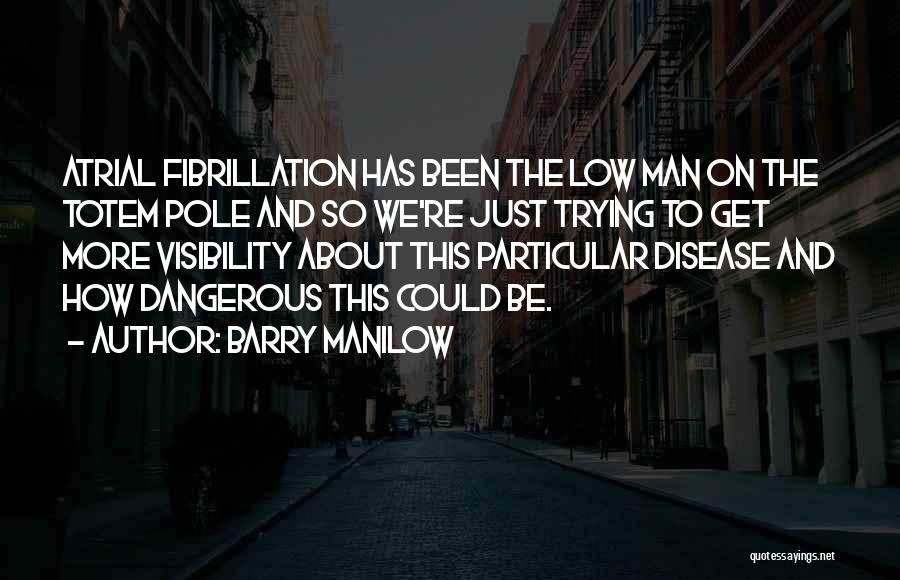 Atrial Fibrillation Quotes By Barry Manilow