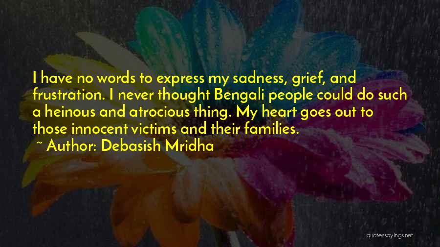 Atrocious Quotes By Debasish Mridha