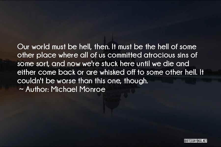 Atrocious Quotes By Michael Monroe