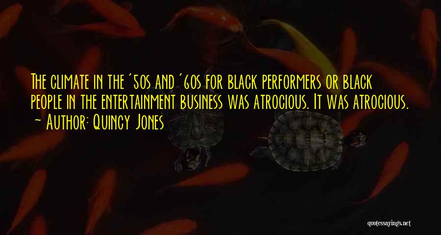 Atrocious Quotes By Quincy Jones