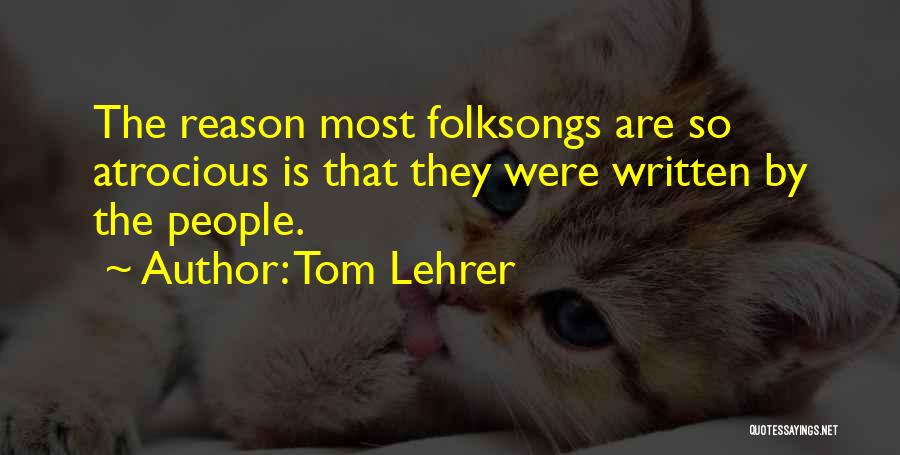 Atrocious Quotes By Tom Lehrer