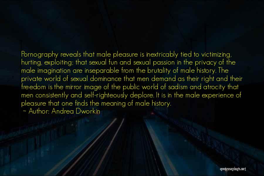 Atrocity Quotes By Andrea Dworkin