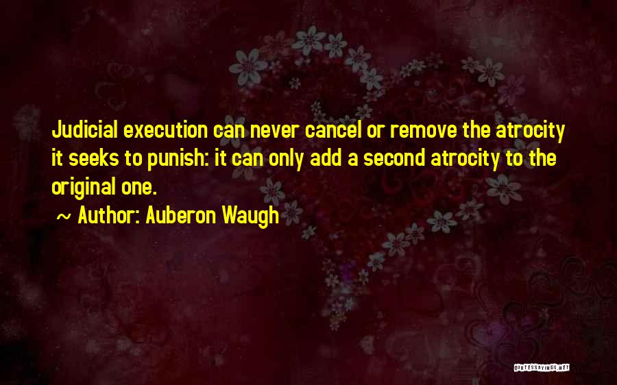 Atrocity Quotes By Auberon Waugh