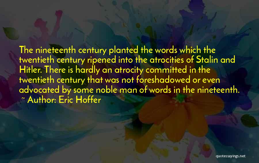 Atrocity Quotes By Eric Hoffer