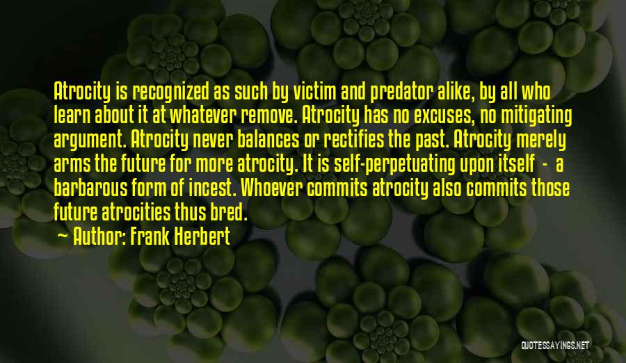 Atrocity Quotes By Frank Herbert