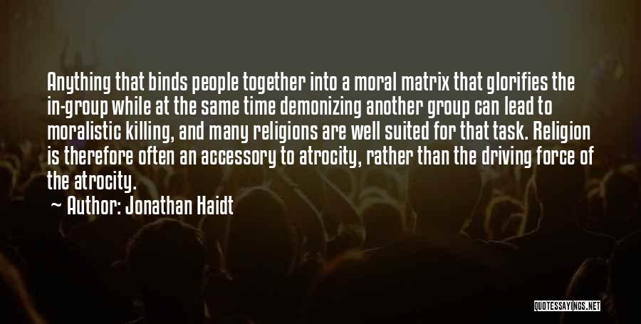 Atrocity Quotes By Jonathan Haidt