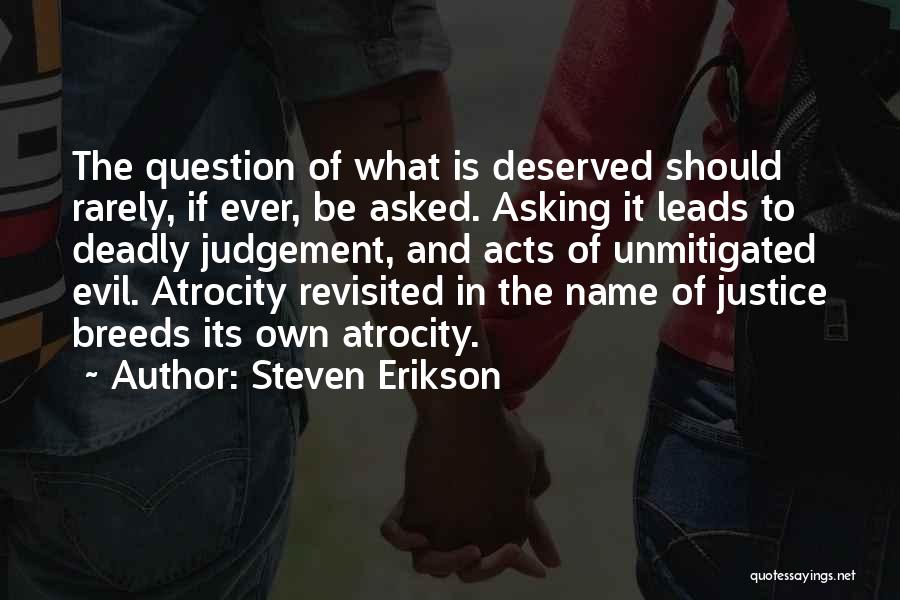 Atrocity Quotes By Steven Erikson