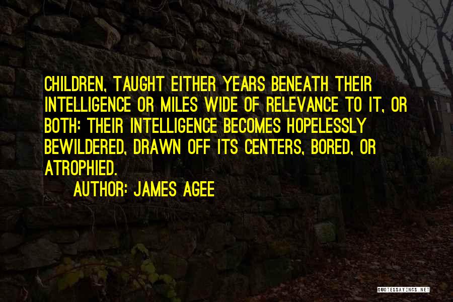 Atrophied Quotes By James Agee