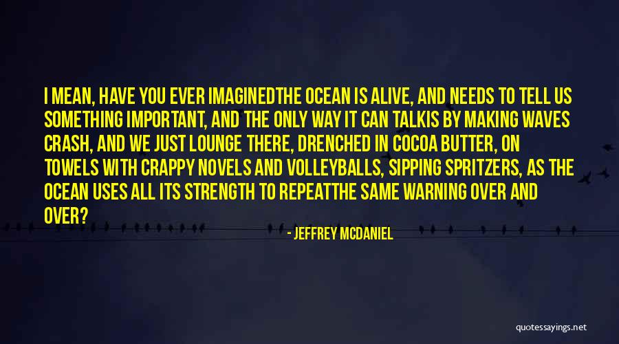Atsarginis Ratas Quotes By Jeffrey McDaniel Atsarginis Ratas Quotes By Jeffrey McDaniel