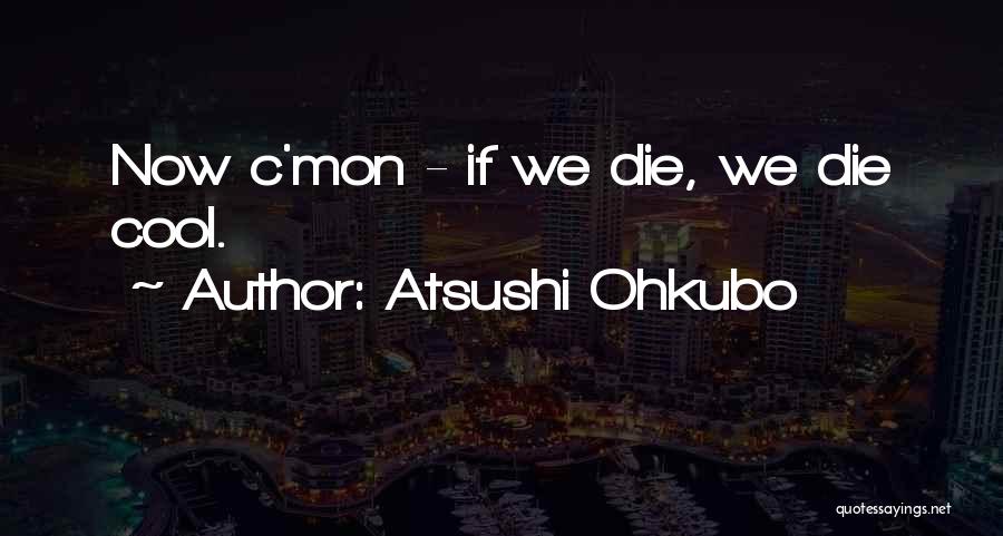 Atsushi Ohkubo Quotes 1329370