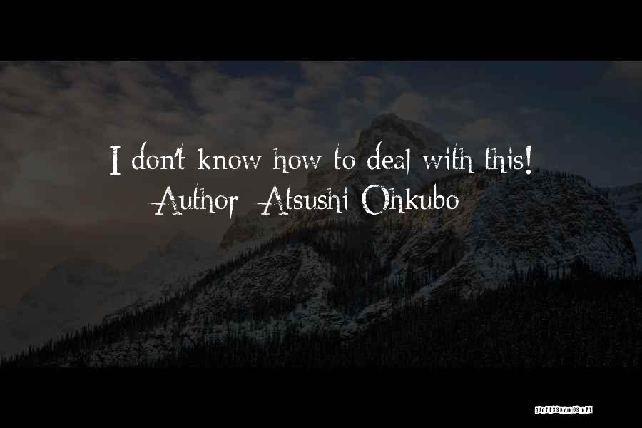 Atsushi Ohkubo Quotes 2240092