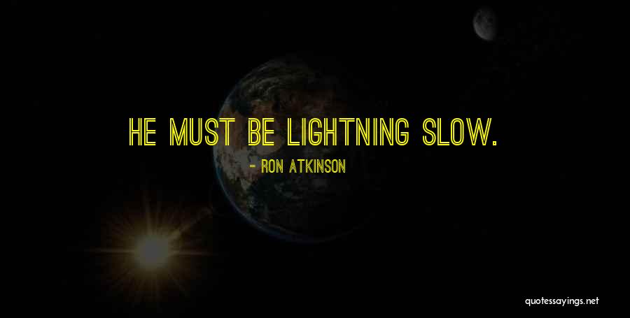Atsuyaki Quotes By Ron Atkinson Atsuyaki Quotes By Ron Atkinson