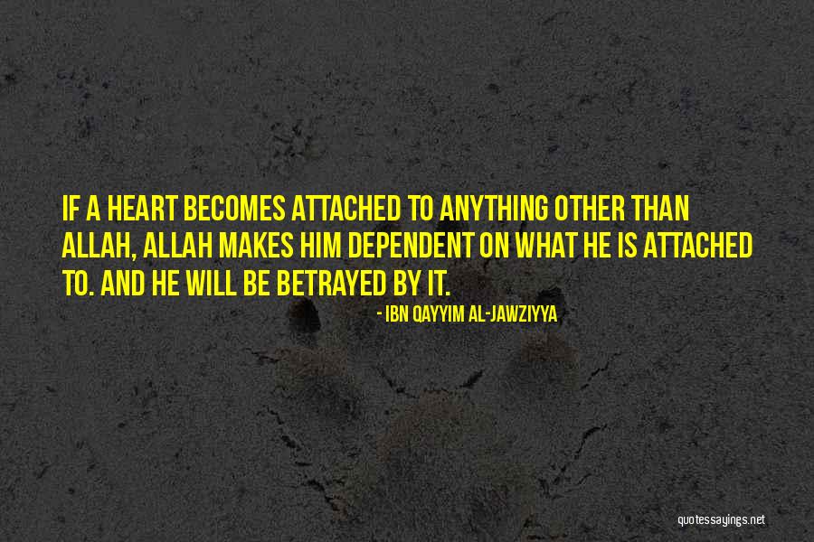 Attached To Him Quotes By Ibn Qayyim Al-Jawziyya