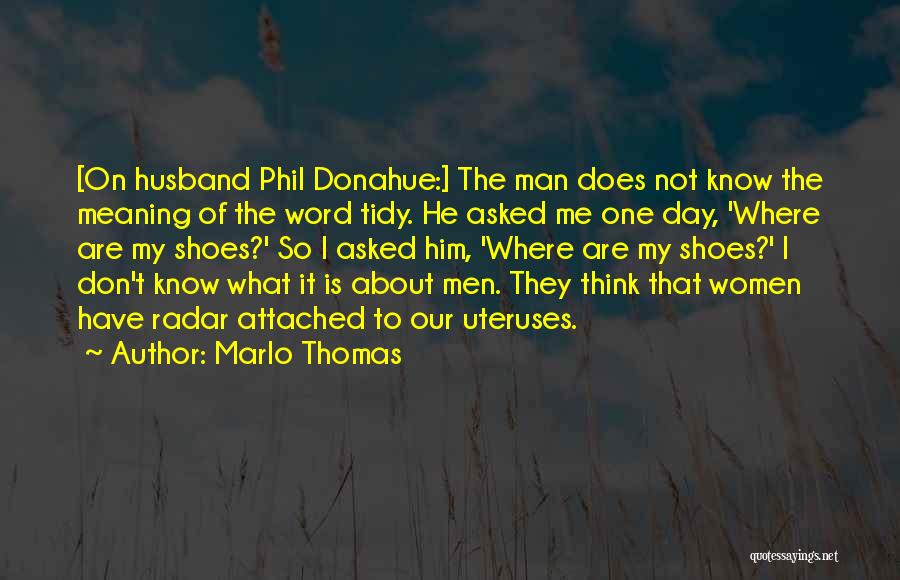 Attached To Him Quotes By Marlo Thomas
