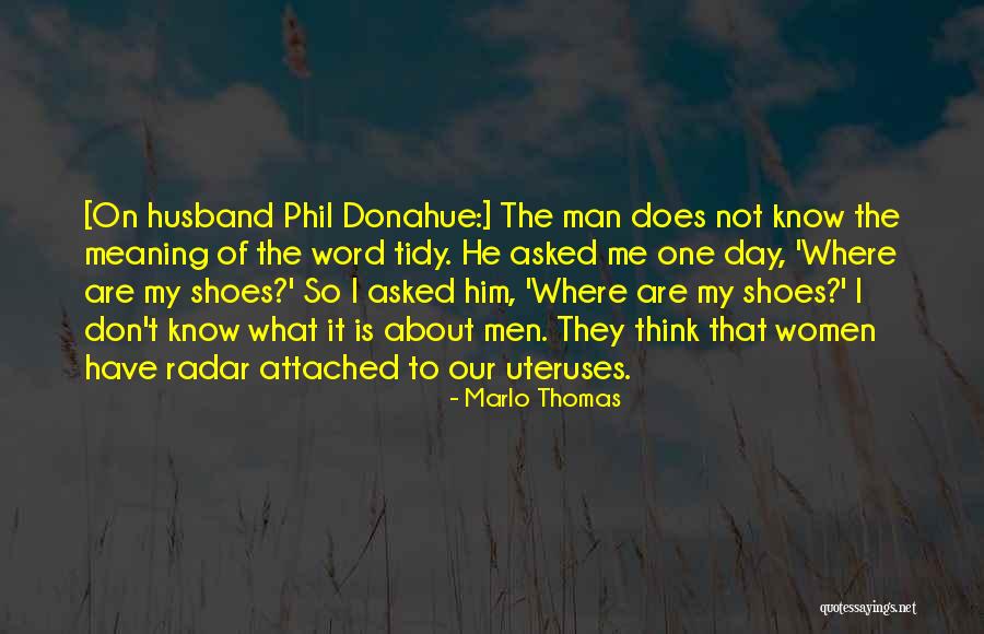 Attached To Him Quotes By Marlo Thomas