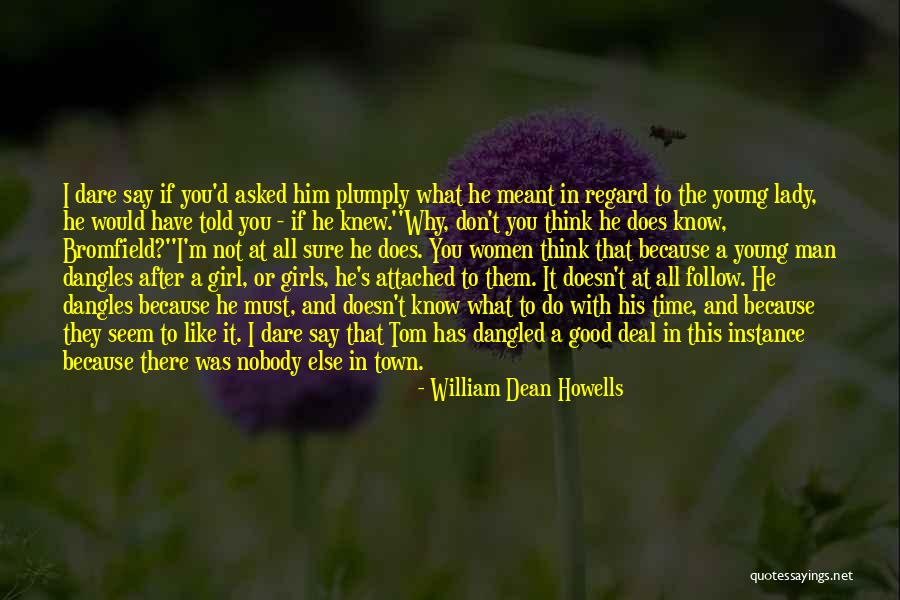 Attached To Him Quotes By William Dean Howells