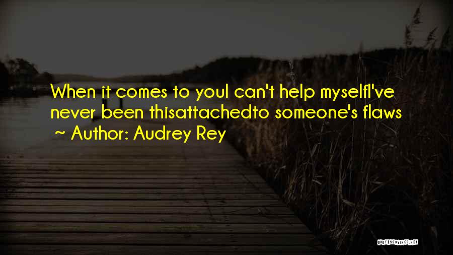 Attached To Someone Quotes By Audrey Rey