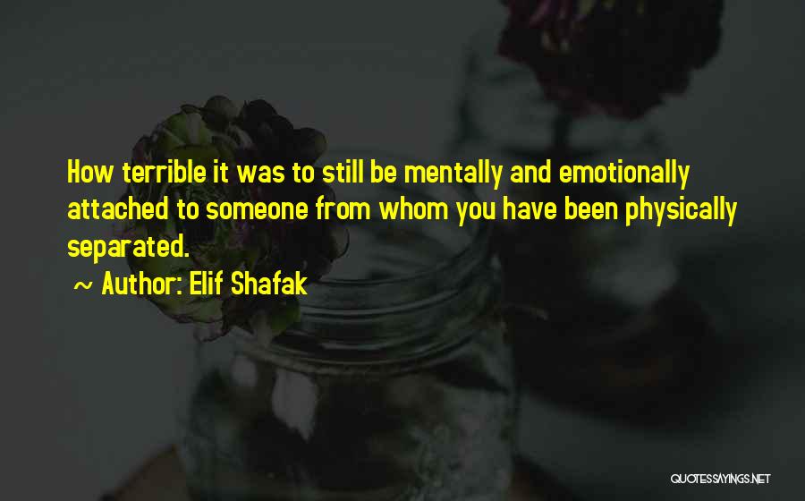 Attached To Someone Quotes By Elif Shafak