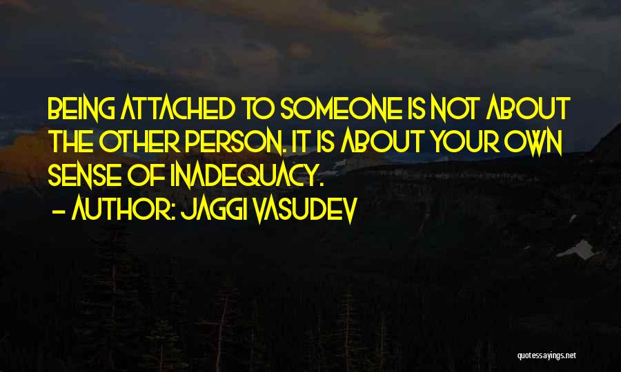 Attached To Someone Quotes By Jaggi Vasudev