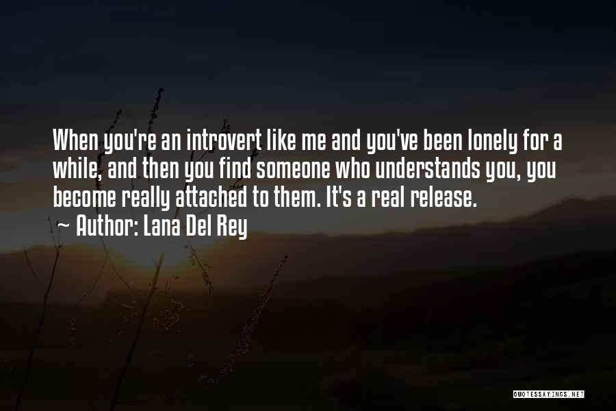 Attached To Someone Quotes By Lana Del Rey