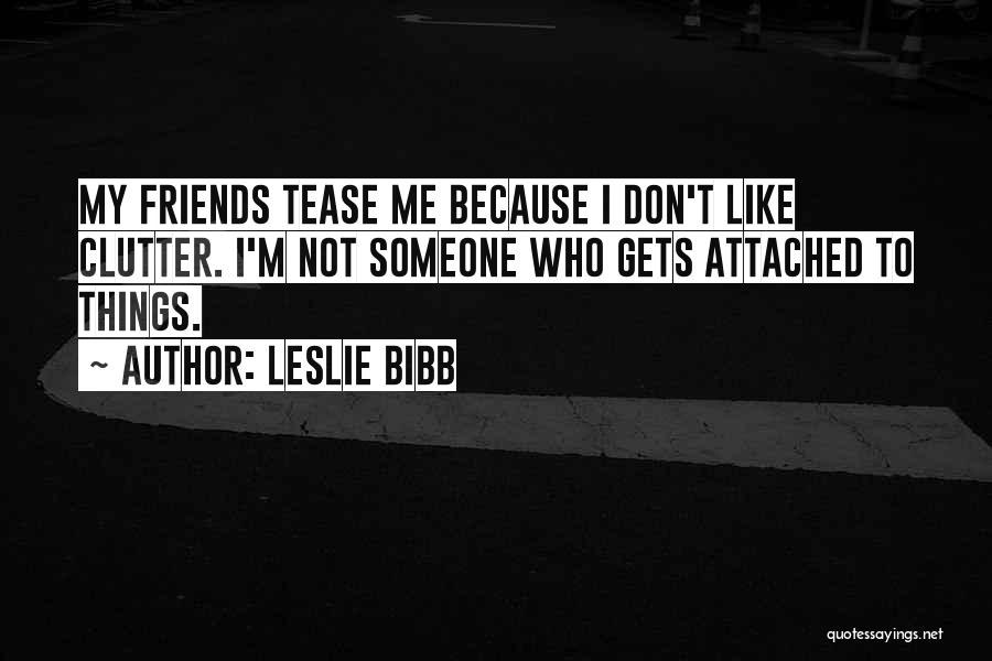 Attached To Someone Quotes By Leslie Bibb