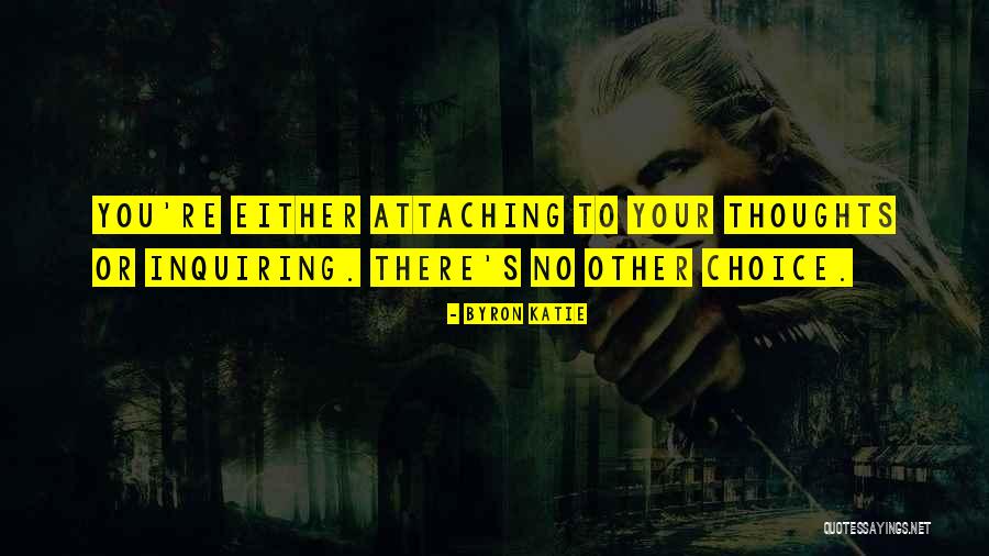 Attaching Quotes By Byron Katie Attaching Quotes By Byron Katie