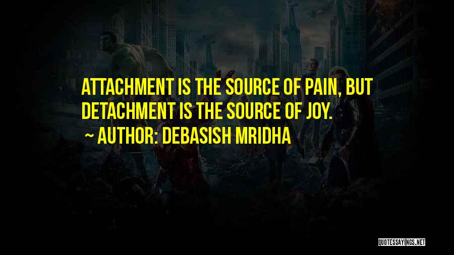 Attachment And Detachment Quotes By Debasish Mridha