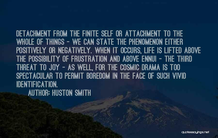 Attachment And Detachment Quotes By Huston Smith