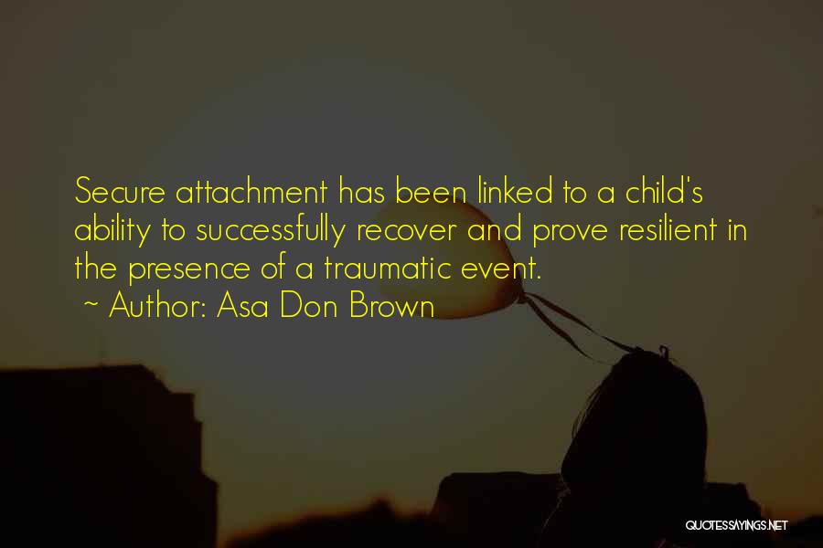 Attachment And Love Quotes By Asa Don Brown