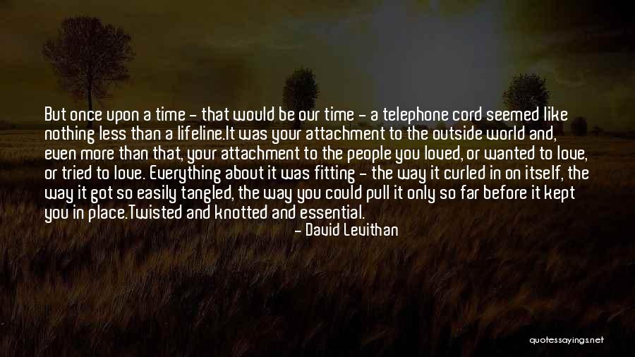 Attachment And Love Quotes By David Levithan