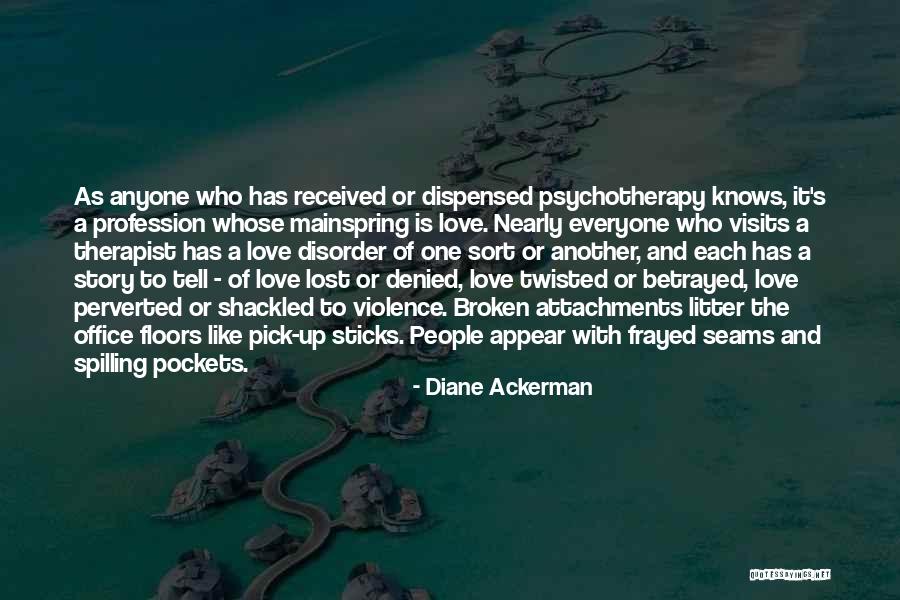 Attachment And Love Quotes By Diane Ackerman